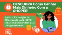 Lucrando na SHOPEE: Estratégias de Monetização Reveladas