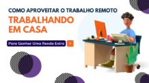 Ganhar Dinheiro Com o Trabalho Remoto: Faça uma Renda Extra